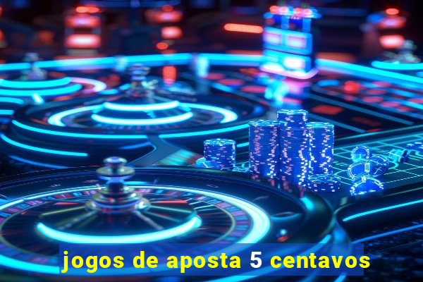 jogos de aposta 5 centavos